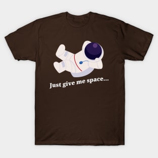 Sometimes we just need some space. T-Shirt